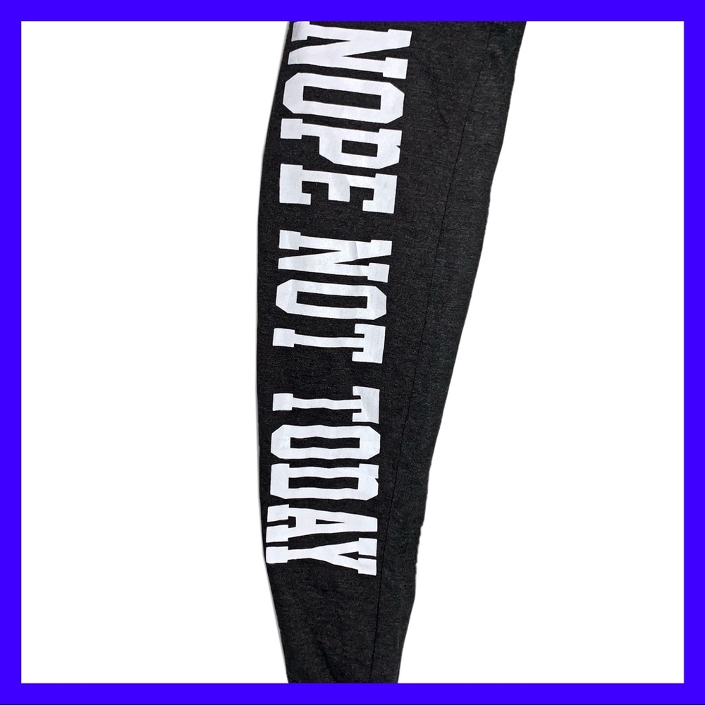 ON FIRE “NOPE NOT TODAY” SWEAT PANTS!